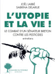 L'utopie et la vie ! : le combat d'un senateur breton contre les pesticides