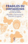 Fragiles ou contagieuses - le pouvoir medical et le corps des femmes