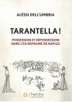 Tarantella ! possession et dépossession dans l'ex royaume de naples