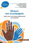 Mineurs non accompagnes - reperes pour une clinique psychosociale transculturelle