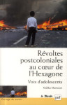 Revoltes postcoloniales au coeur de l'hexagone  -  vois d'adolescentes