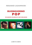 Buongiorno pop : 100 albums italiens de 1960 a nos jours