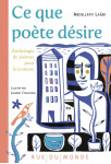 Ce que poete desire - anthologie de poemes pour la jeunesse