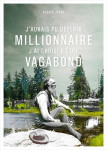 J'aurais pu devenir millionnaire, j'ai choisi d'etre vagabond