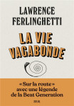 La vie vagabonde  -  carnets de route (1960-2010)