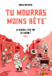 Tu mourras moins bete (mais tu mourras quand meme !) tome 1 : la science n'est pas du cinema !