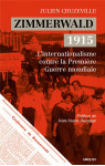 Zimmerwald 1915 : l'internationalisme contre la premiere guerre mondiale