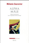 Alpha male  -  seduire les femmes pour s'apprecier entre hommes