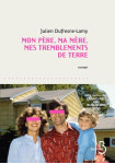 Mon pere, ma mere, mes tremblements de terre