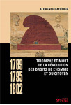 Triomphe et mort de la revolution des droits de l'homme et du citoyen (1789-1795-1802)