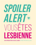 Spoiler alert : vous etes lesbienne  -  une introduction au sexe lesbien