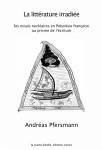 La litterature irradiee - les essais nucleaires en polynesie francaise au prisme de l'ecriture