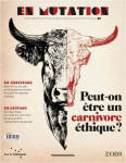 En mutation n 1 : peut-on etre un carnivore ethique ?