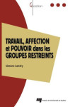 Travail affection et pouvoir dans les groupes restreints