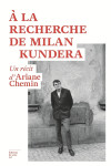 A la recherche de milan kundera - un recit d'ariane chemin