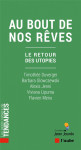 Au bout de nos rêves  - le retour des utopies