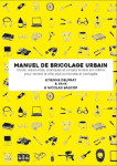 Manuel illustre de bricolage urbain - outils, ressources pratiques et projets a faire soi-meme pour