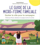 Le guide de la micro-ferme familiale - quitter la ville pour la campagne