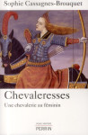 Chevaleresses  -  une chevalerie au feminin