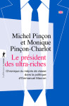 Le président des ultra-riches - chronique du mépris de classe dans la politique d'emmanuel macron