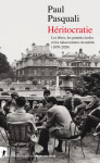 Héritocratie - les élites, les grandes écoles et les mésaventures du mérite (1870-2020)