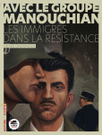 Avec le groupe manouchian - des immigrés dans la résistance