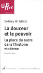 La douceur et le pouvoir. la place du sucre dans l histoire moderne