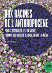 Aux racines de l'anthropocène