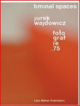 Liminal spaces jurek wajdowicz fotografie_75 /anglais/allemand