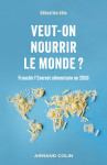 Veut-on nourrir le monde ?