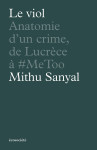 Le viol - anatomie d'un crime, de lucrèce à #metoo