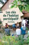 Les cles de l-habitat participatif - mes experiences du vivre-ensemble