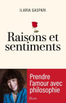 Raisons et sentiments - prendre l'amour avec philosophie