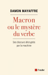 Macron ou le mystère du verbe - ses discours décryp