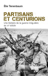 Partisans et centurions - une histoire de la guerre irrégulière au xxe siècle