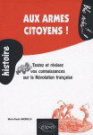 Aux armes citoyens ! testez et révisez vos connaissances sur la révolution française