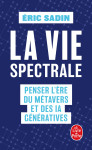 La vie spectrale - penser l'ere du metavers et des ia generatives