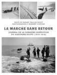 La marche sans retour - journal de la dernière expédition du capitaine scott 1910-1912