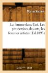 La femme dans l'art. les protectrices des arts, les femmes artistes