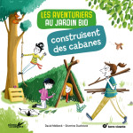 Les aventuriers au jardin bio construisent des cabanes