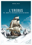 L'erebus - vie, mort et résurrection d'un navire