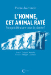 L'homme, cet animal raté - pourquoi détruisons-nous la planète ?