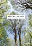 Face aux arbres - apprendre à les observer pour les comprendre -nouvelle édition-