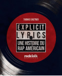 Explicit lyrics - une histoire du rap américain