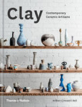 Clay contemporary ceramic artisans /anglais