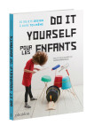 Do it yourself pour les enfants - 25 objets design a faire toi-meme