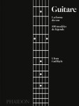 Guitare : la forme du son - 100 modeles de legende - illustrations, couleur