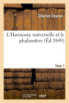 L'harmonie universelle et le phalanstere, exposes par fourier.... tome 1