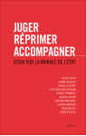 Juger, reprimer, accompagner. essai sur la essai sur lamorale de l'etat