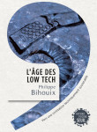 L'age des low tech. vers une civilisation techniquement soutenable